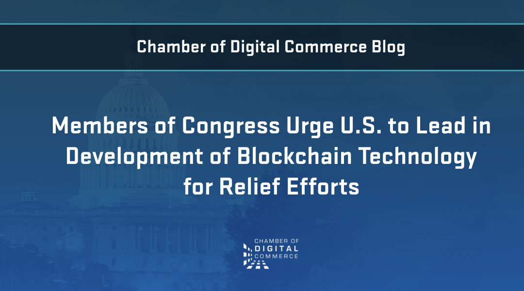 Members of Congress Urge U.S. to Lead in Development of Blockchain Technology for Relief Efforts